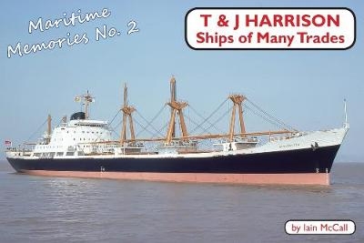 T and J Harrison: Ships of Many Trades - Iain McCall