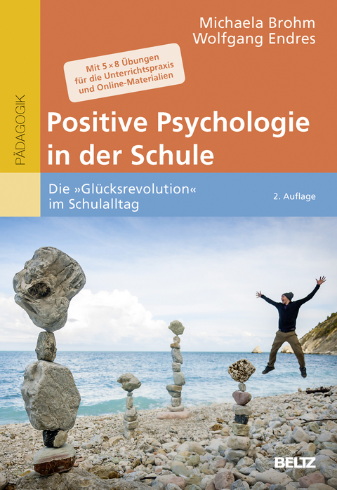 Positive Psychologie in der Schule - Michaela Brohm-Badry, Wolfgang Endres