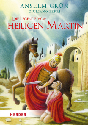 Die Legende vom heiligen Martin - Anselm Grün
