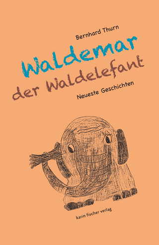 Neueste Geschichten von Waldemar dem Waldelefanten - Bernhard Thurn