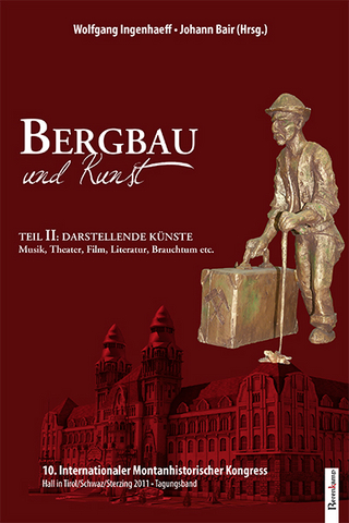 Bergbau und Kunst - Wolfgang Ingenhaeff-Berenkamp; Johann Bair