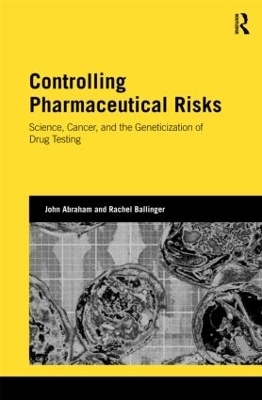 Controlling Pharmaceutical Risks - John Abraham, Rachel Ballinger