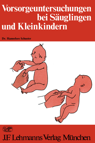 Vorsorgeuntersuchungen bei Säuglingen und Kleinkindern - H. Schuster