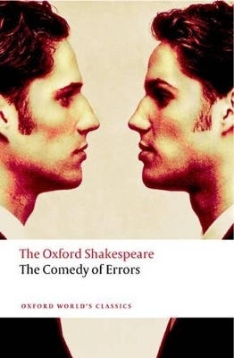 The Comedy of Errors: The Oxford Shakespeare - William Shakespeare; Charles Whitworth