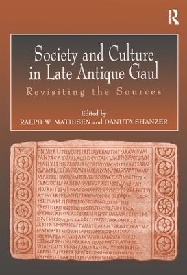 Society and Culture in Late Antique Gaul - Ralph W. Mathisen; Danuta Shanzer