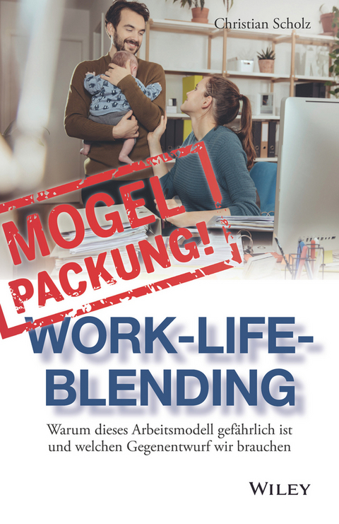 Mogelpackung Work-Life-Blending - Christian Scholz