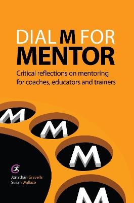 Dial M for Mentor - Jonathan Gravells; Susan Wallace
