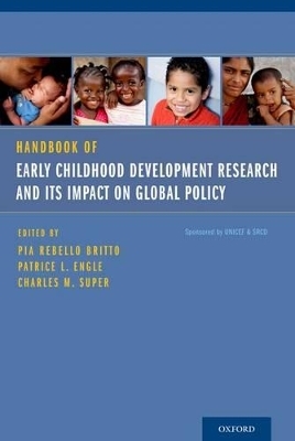 Handbook of Early Childhood Development Research and Its Impact on Global Policy - Pia Rebello Britto; Patrice L. Engle; Charles M. Super