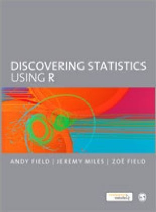 Discovering Statistics Using R - Andy Field, Jeremy Miles, Zoe Field
