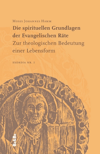 Die spirituellen Grundlagen der Evangelischen Räte - Moses Johannes Hamm; Wolfgang Buchmüller; Alkuin Schachenmayr; Karl Wallner