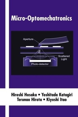 Micro-Optomechatronics - Hiroshi Hosaka, Yoshitada Katagiri, Terunao Hirota, Kiyoshi Itao