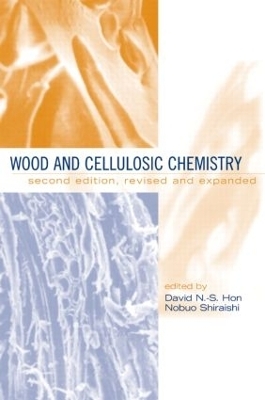 Wood and Cellulosic Chemistry, Revised, and Expanded - David N.S. Hon; Nobuo Shiraishi