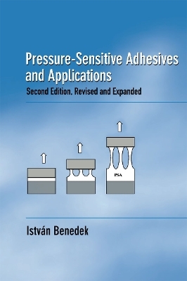 Pressure-Sensitive Adhesives and Applications - Istvan Benedek