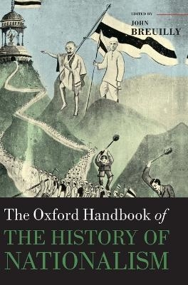 The Oxford Handbook of the History of Nationalism - John Breuilly