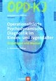 OPD-KJ - Operationalisierte Psychodynamische Diagnostik im Kindes- und Jugenalter - Arbeitskreis OPD-KJ; Dieter Bürgin; Franz Resch; Michael Schulte-Markwort