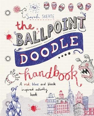 The Ballpoint Doodle Handbook - Sarah Skeate
