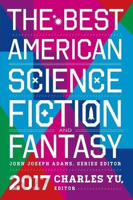 The Best American Science Fiction and Fantasy 2017 - N K Jemisin, Peter S Beagle, Caroline M Yoachim