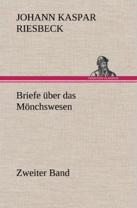 Briefe über das Mönchswesen - Zweiter Band - Johann K. Riesbeck