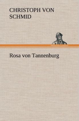 Rosa von Tannenburg - Christoph von Schmid