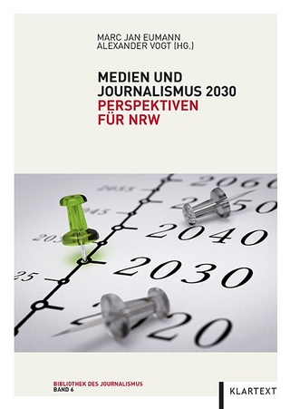 Medien und Journalismus 2030 - Marc Jan Eumann; Alexander Vogt