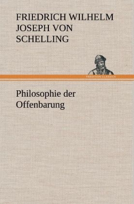Philosophie der Offenbarung - Friedrich Wilhelm Joseph von Schelling