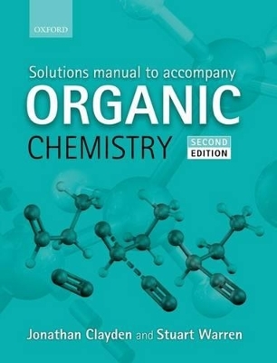 Solutions Manual to accompany Organic Chemistry - Jonathan Clayden, Stuart Warren