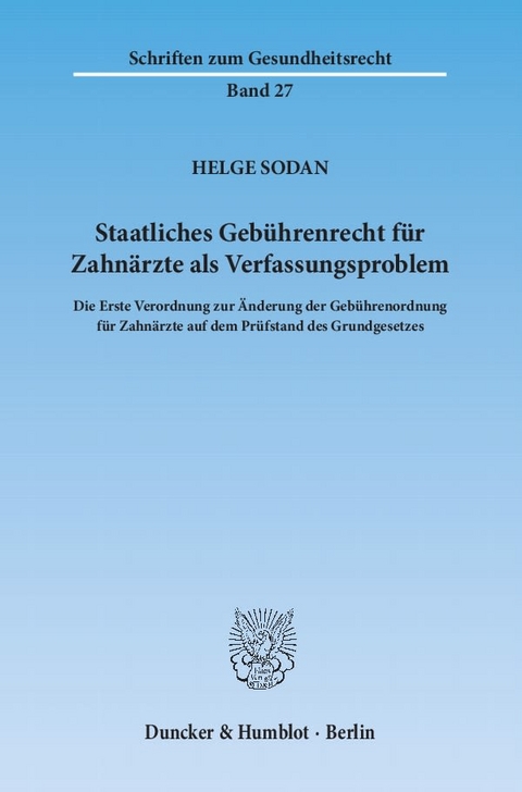 Staatliches Gebührenrecht für Zahnärzte als Verfassungsproblem. - Helge Sodan