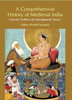 A Comprehensive History of Medieval India - Salma Ahmed Farooqui