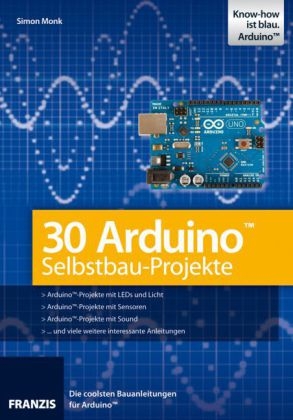 30 Arduino Selbstbau-Projekte - Simon Monk