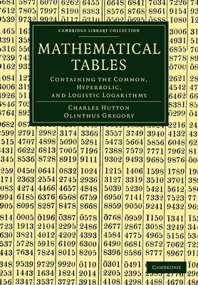 Mathematical Tables - Charles Hutton; Olinthus Gregory