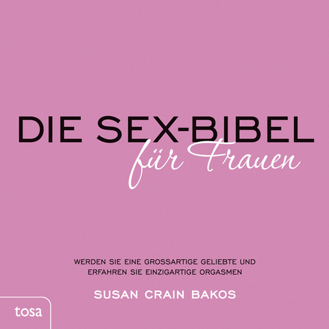 Die Sex-Bibel für Frauen - Susan Crain Bakos
