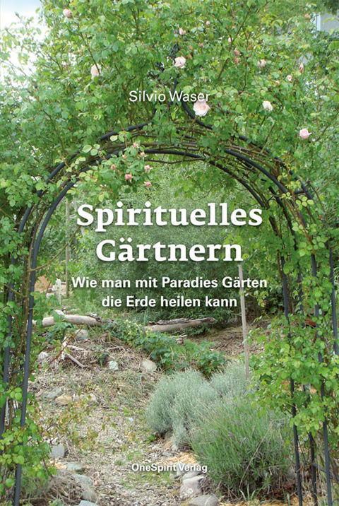 Spirituelles Gärtnern - Silvio Waser
