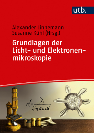 Grundlagen der Licht- und Elektronenmikroskopie - Susanne Kühl; Alexander Linnemann