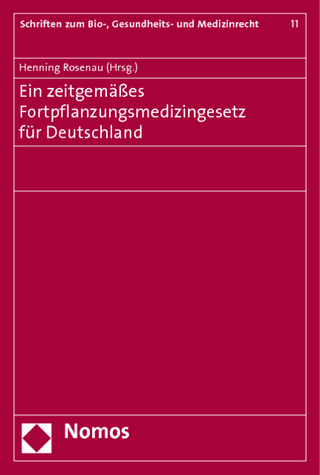 Ein zeitgemäßes Fortpflanzungsmedizingesetz für Deutschland - Henning Rosenau