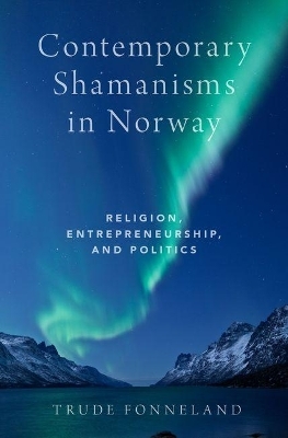 Contemporary Shamanisms in Norway - Trude Fonneland