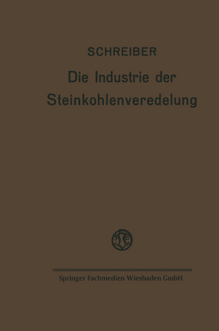 Die Industrie der Steinkohlenveredelung - Fritz Schreiber
