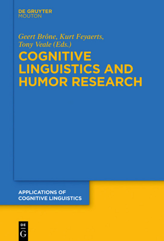 Cognitive Linguistics and Humor Research - Geert Brône; Kurt Feyaerts; Tony Veale