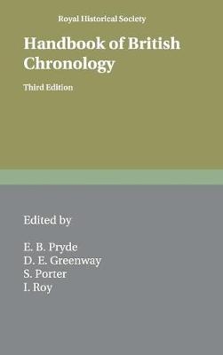 Handbook of British Chronology - E. B. Pryde; D. E. Greenway; S. Porter; I. Roy