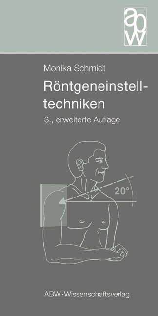 Röntgeneinstelltechniken - Monika Schmidt