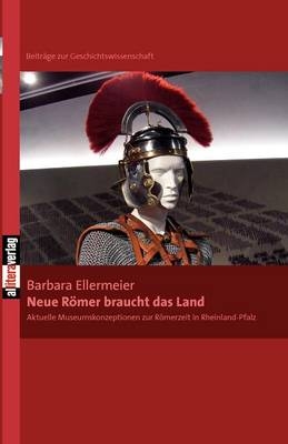 Neue Römer braucht das Land - Barbara Ellermeier