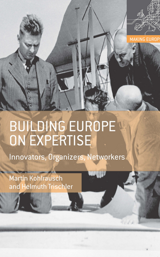 Building Europe on Expertise - Martin Kohlrausch; Helmuth Trischler
