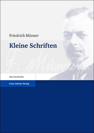 Kleine Schriften - Friedrich Münzer; Matthias Haake; Ann-Cathrin Harders