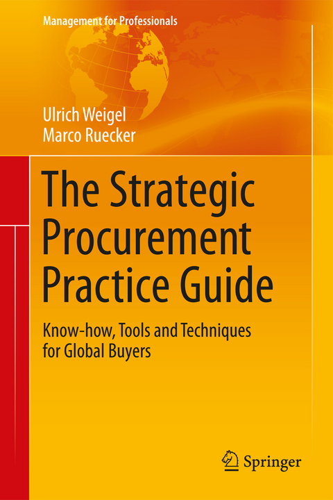 The Strategic Procurement Practice Guide - Ulrich Weigel, Marco Ruecker