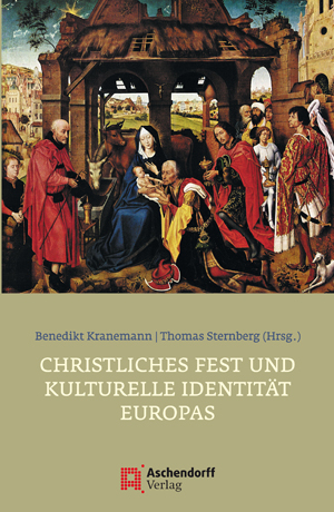 Christliches Fest und kulturelle Identität Europas - Benedikt Kranemann; Thomas Sternberg