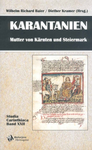 Karantanien - Mutter von Kärnten und Steiermark - Wilhelm R Baier; Diether Kramer