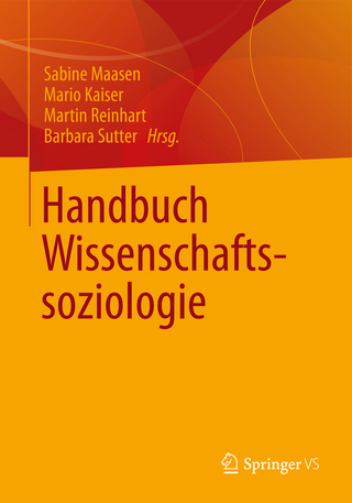 Handbuch Wissenschaftssoziologie - Sabine Maasen; Mario Kaiser; Martin Reinhart; Barbara Sutter