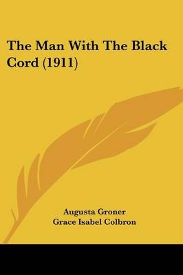 The Man With The Black Cord (1911) - Augusta Groner