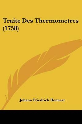 Traite Des Thermometres (1758) - Johann Friedrich Hennert