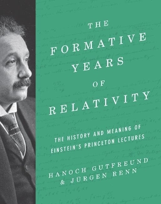 The Formative Years of Relativity - Hanoch Gutfreund, Jürgen Renn