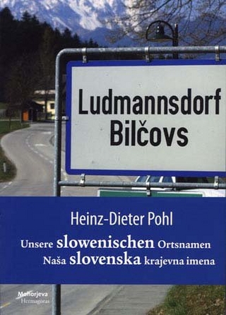 Unsere slowenische Ortsnamen / Na?a slovenska krajevna imena - Heinz D Pohl